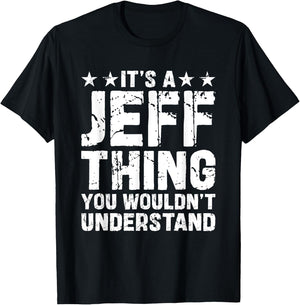 It's A JEFF Thing You Wouldn't Understand Names Birthday T-Shirt - T-Shirt | Black