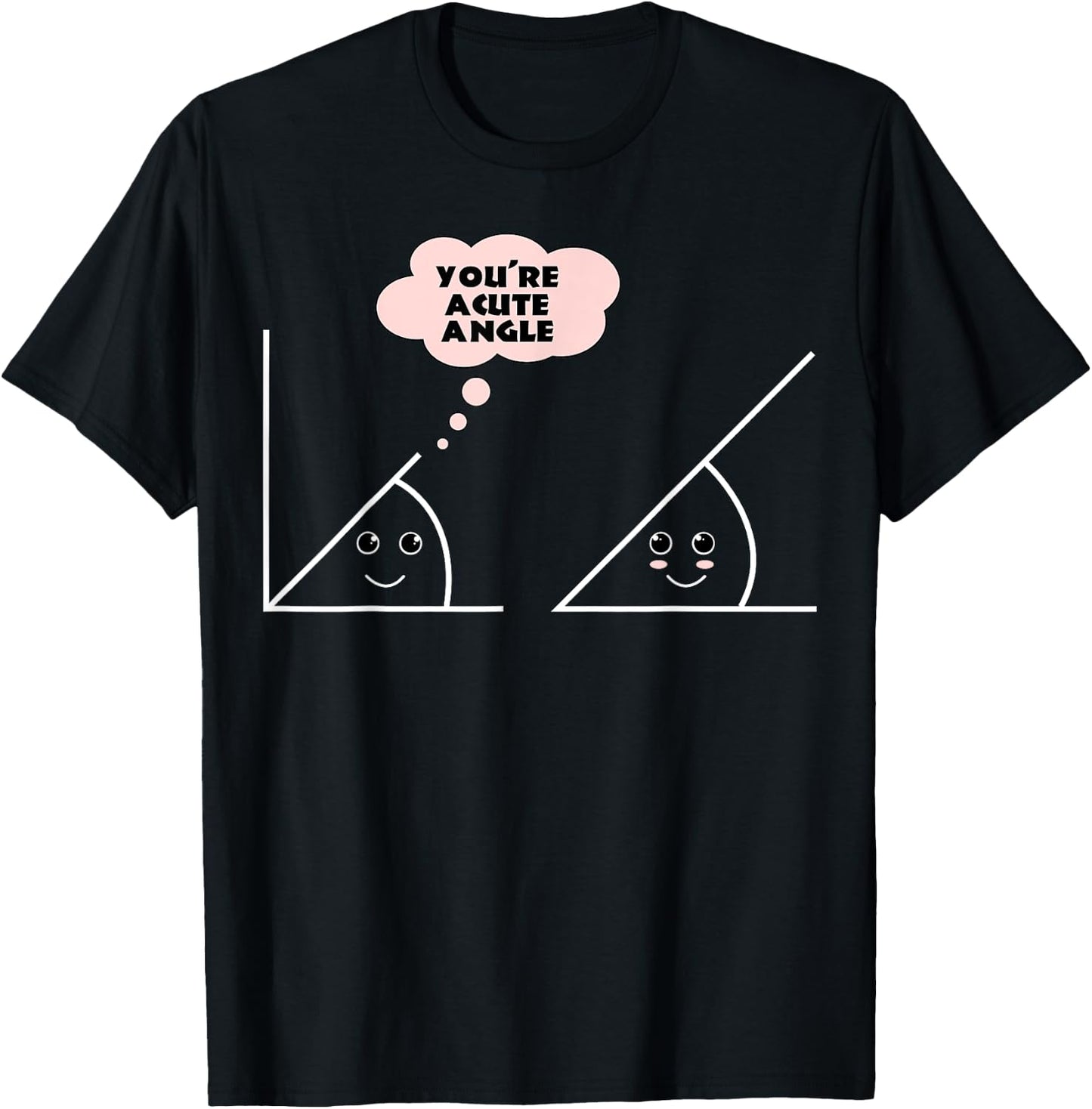 You're A Cute Angle Funny Math Geometry T-Shirt - T-Shirt | Black