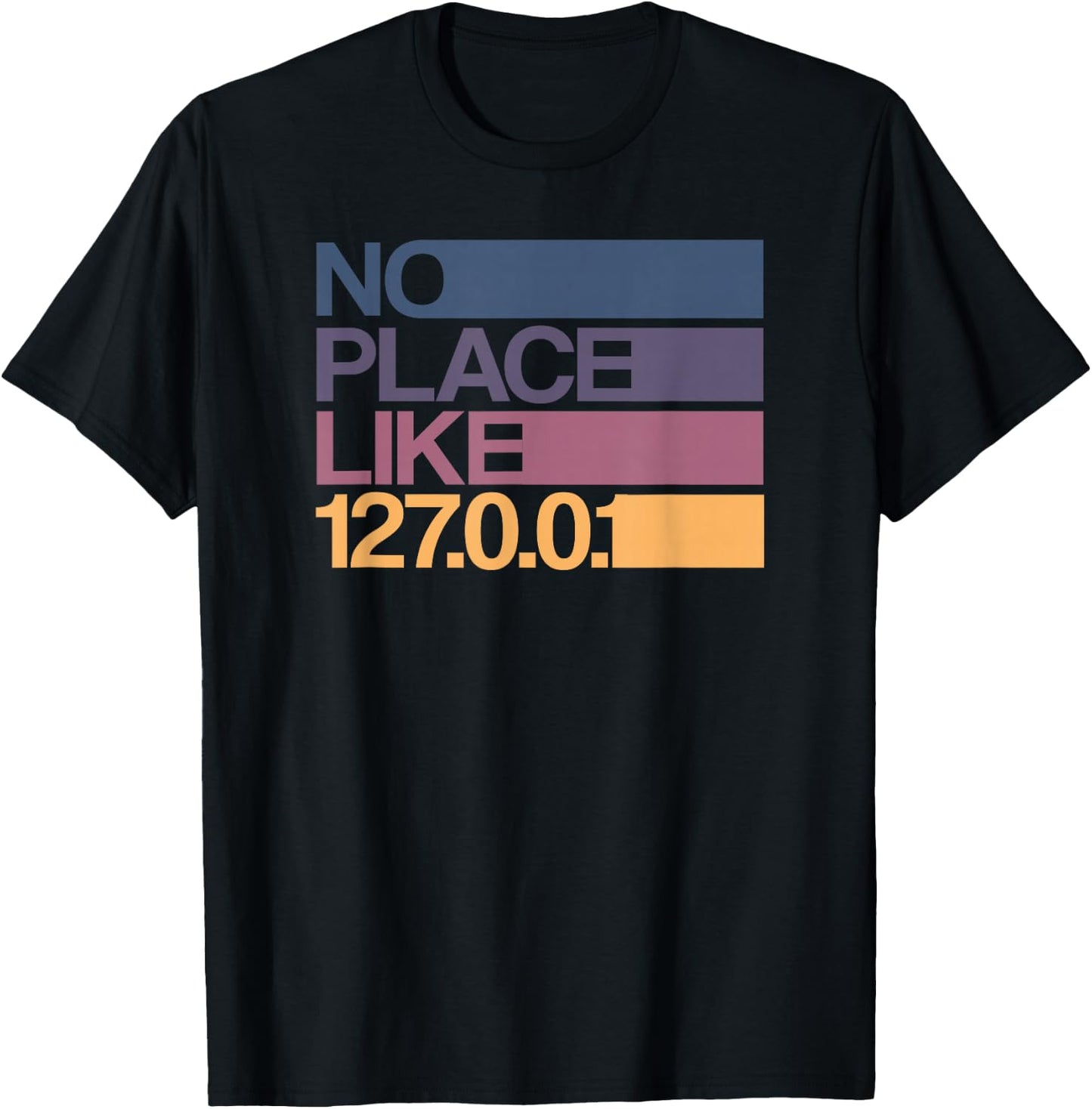 No place like 127.0.0.1 Localhost Geek T-Shirt - T-Shirt | Black