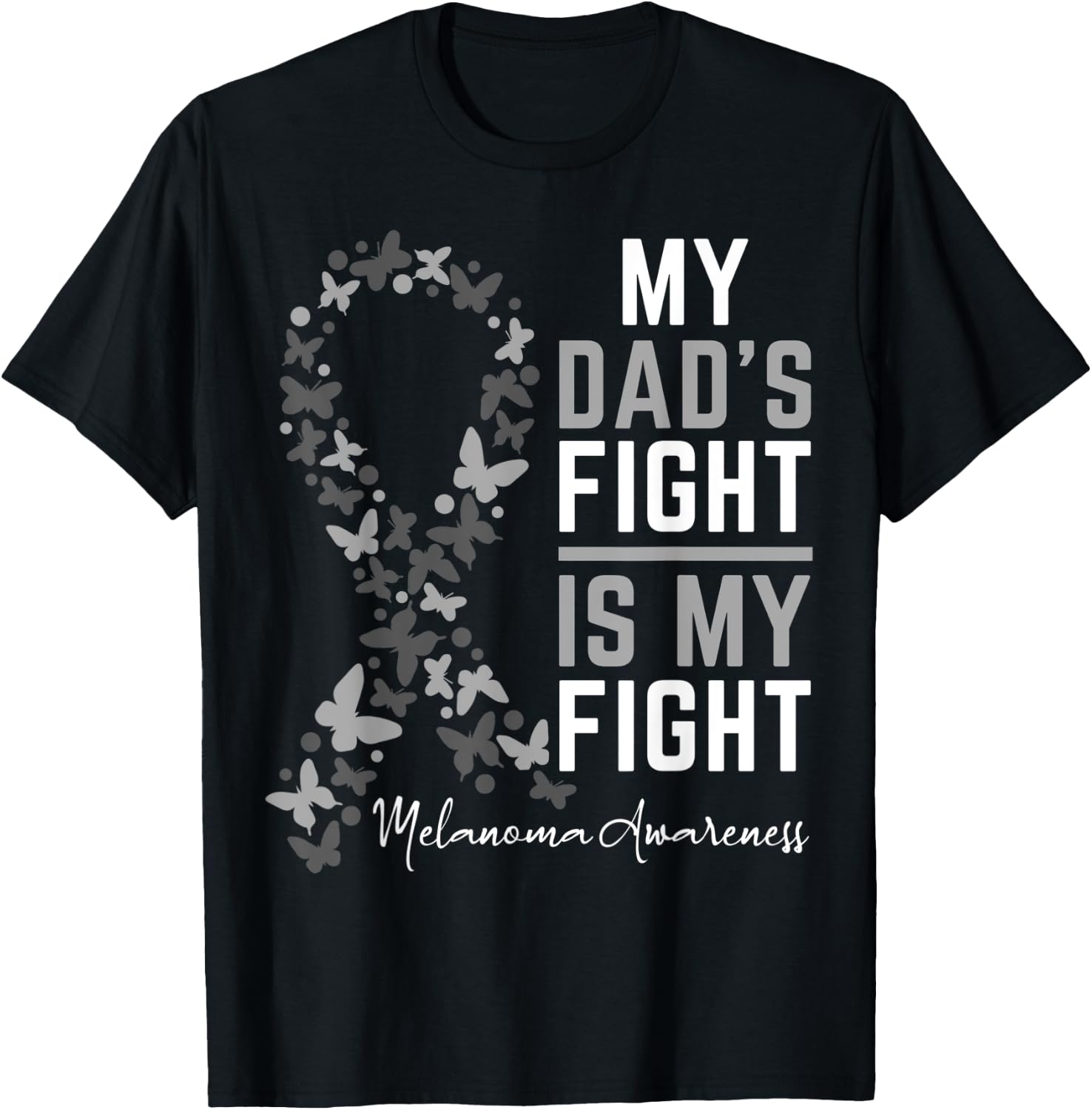 Dad's Fight is My Fight Support Melanoma Cancer Awareness T-Shirt - T-Shirt | Black