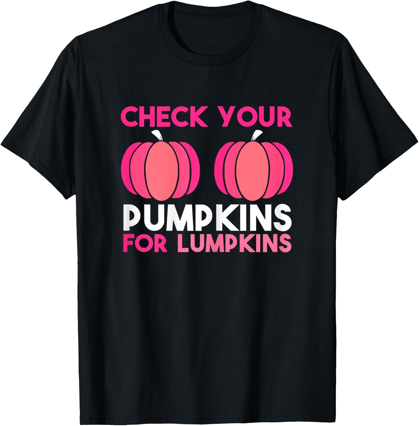 Check Your Pumpkins For Lumpkins. Breast Cancer Awareness. T-Shirt - T-Shirt | Black