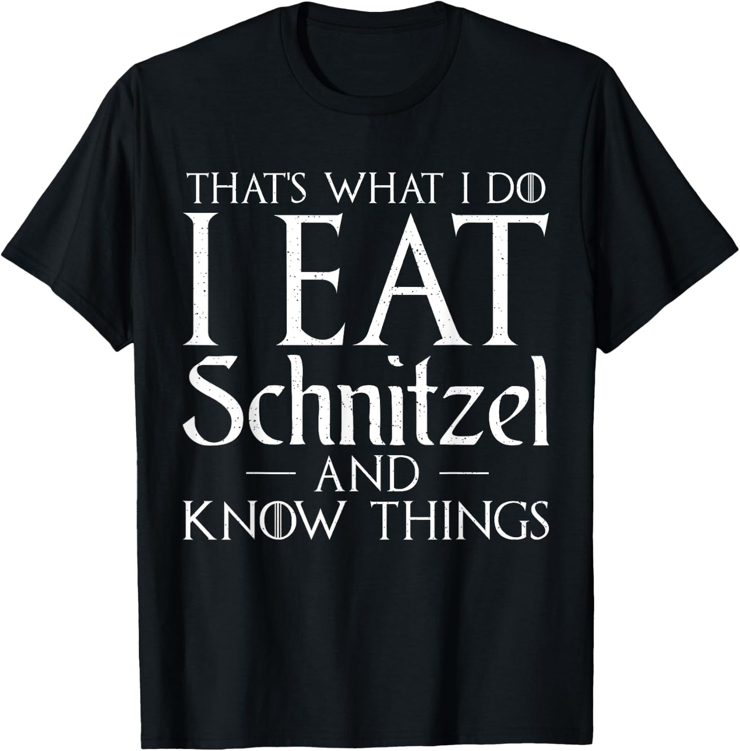I know things and i eat Schnitzel Funny German Schnitzel T-Shirt - T-Shirt | Black