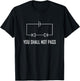 You Shall not pass Electrician Engineer Diode Gift Shirt T-Shirt - T-Shirt | Black
