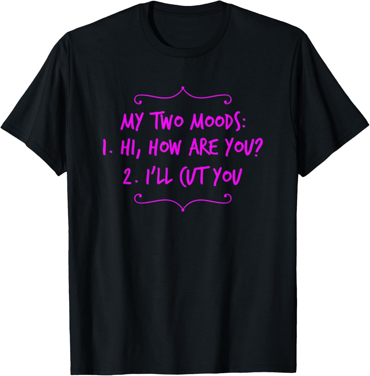 My Two Moods Hi How Are You I'll Cut You Sarcastic Rude T-Shirt - T-Shirt | Black