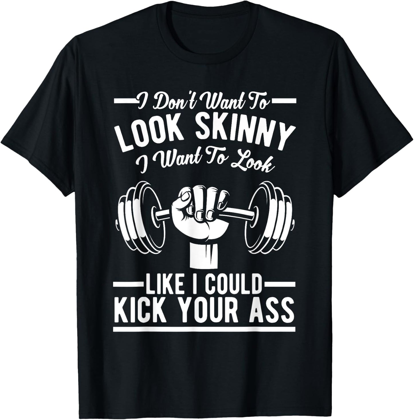 Gym & Workout - I Dont Want To Look Skinny T-Shirt - T-Shirt | Black
