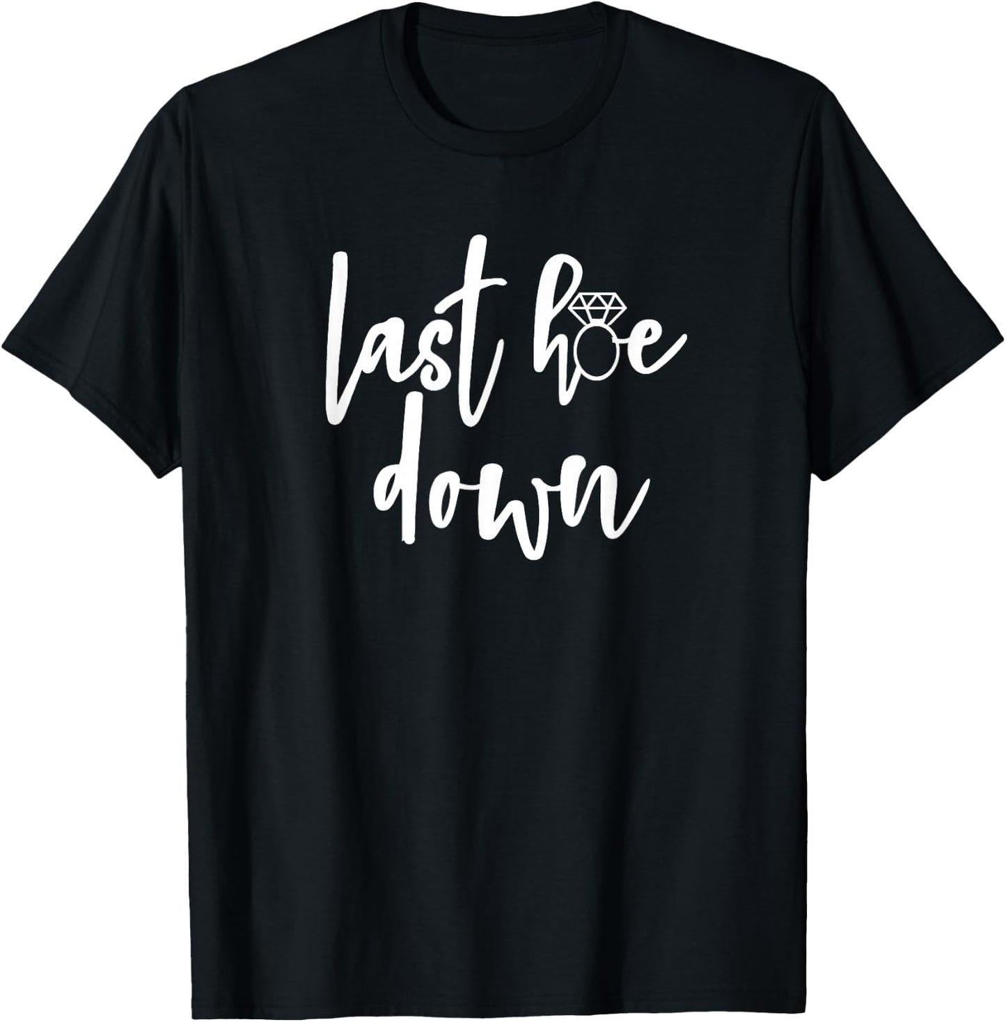 Last Hoe Down Bride Bridesmaid Bridal Country Music Broadway T-Shirt - T-Shirt | Black