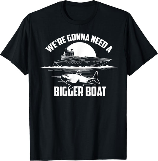 Cute Unique We're Gonna Need A Bigger Boat Shirt Gift T-Shirt - T-Shirt | Black