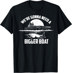 Cute Unique We're Gonna Need A Bigger Boat Shirt Gift T-Shirt - T-Shirt | Black