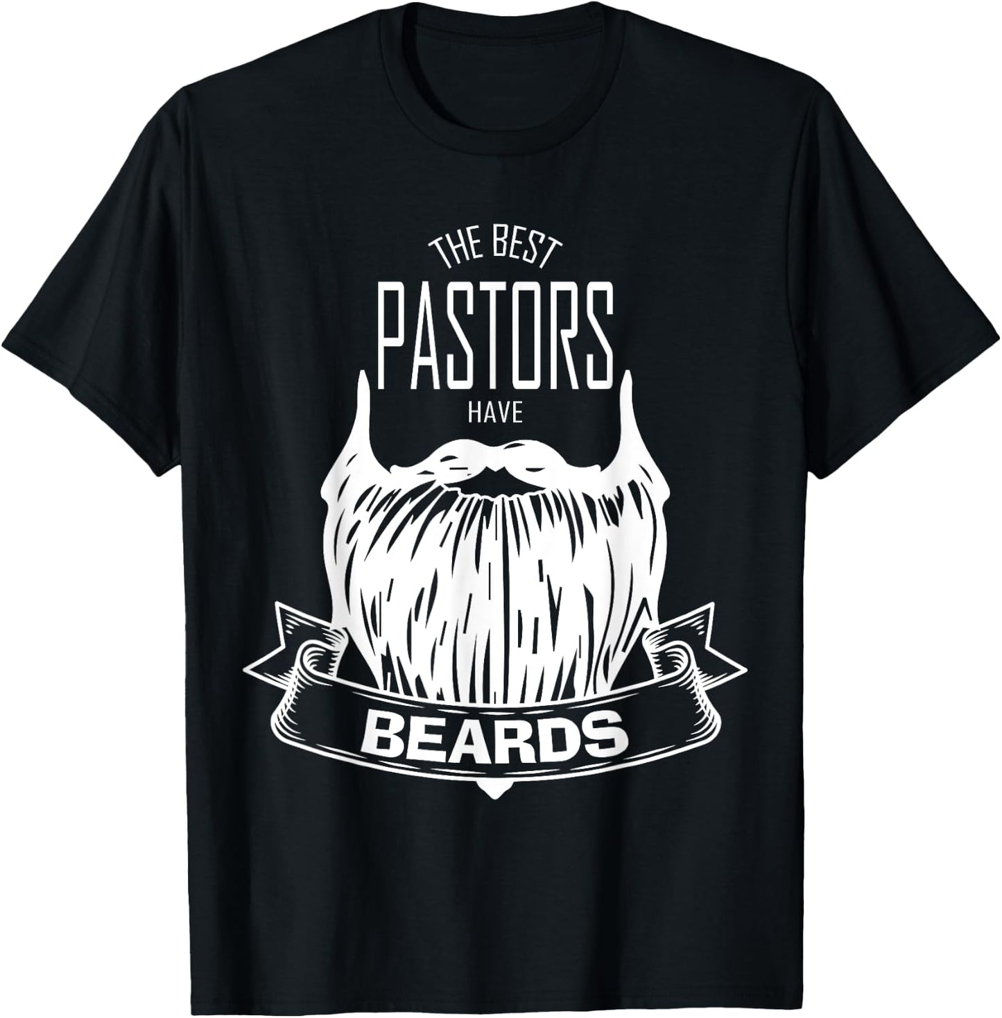 The Best Pastors Have Beards Funny Appreciation Gift T-Shirt - T-Shirt | Black
