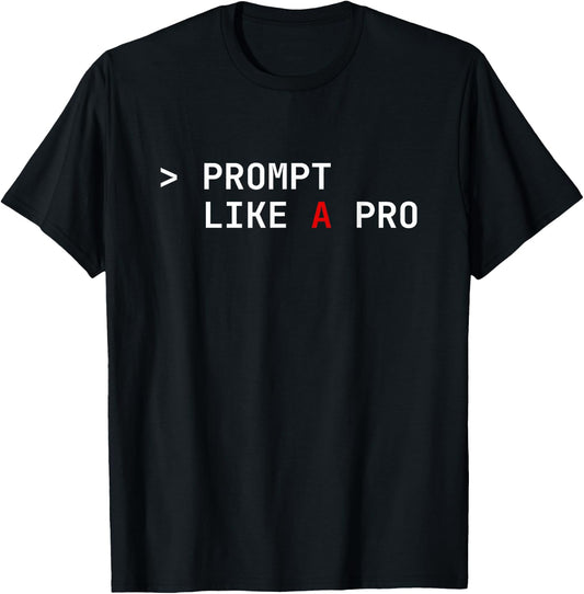 Prompt Like a Pro AI Coding Humor Artificial Intelligence T-Shirt - T-Shirt | Black