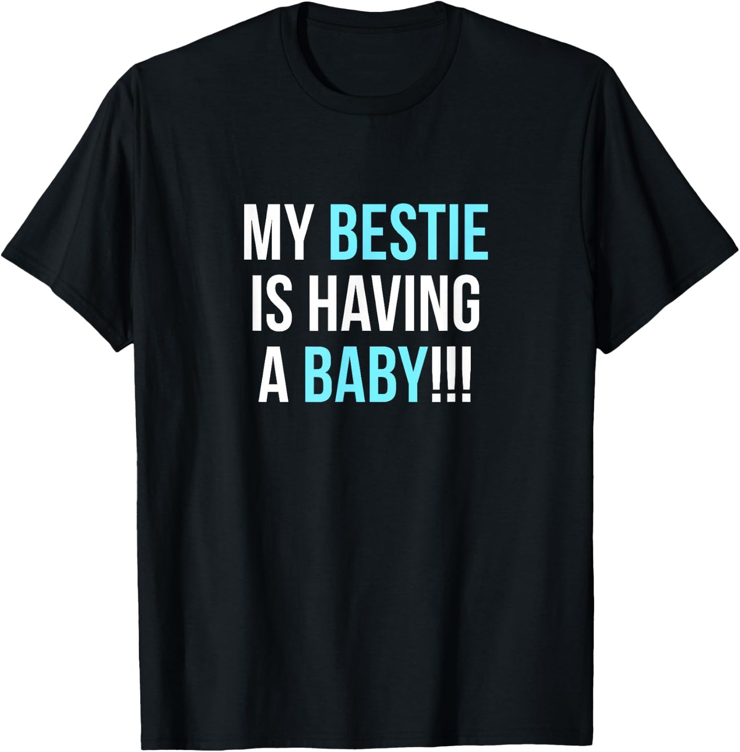 My Bestie is Having a Baby T-Shirt - T-Shirt | Black