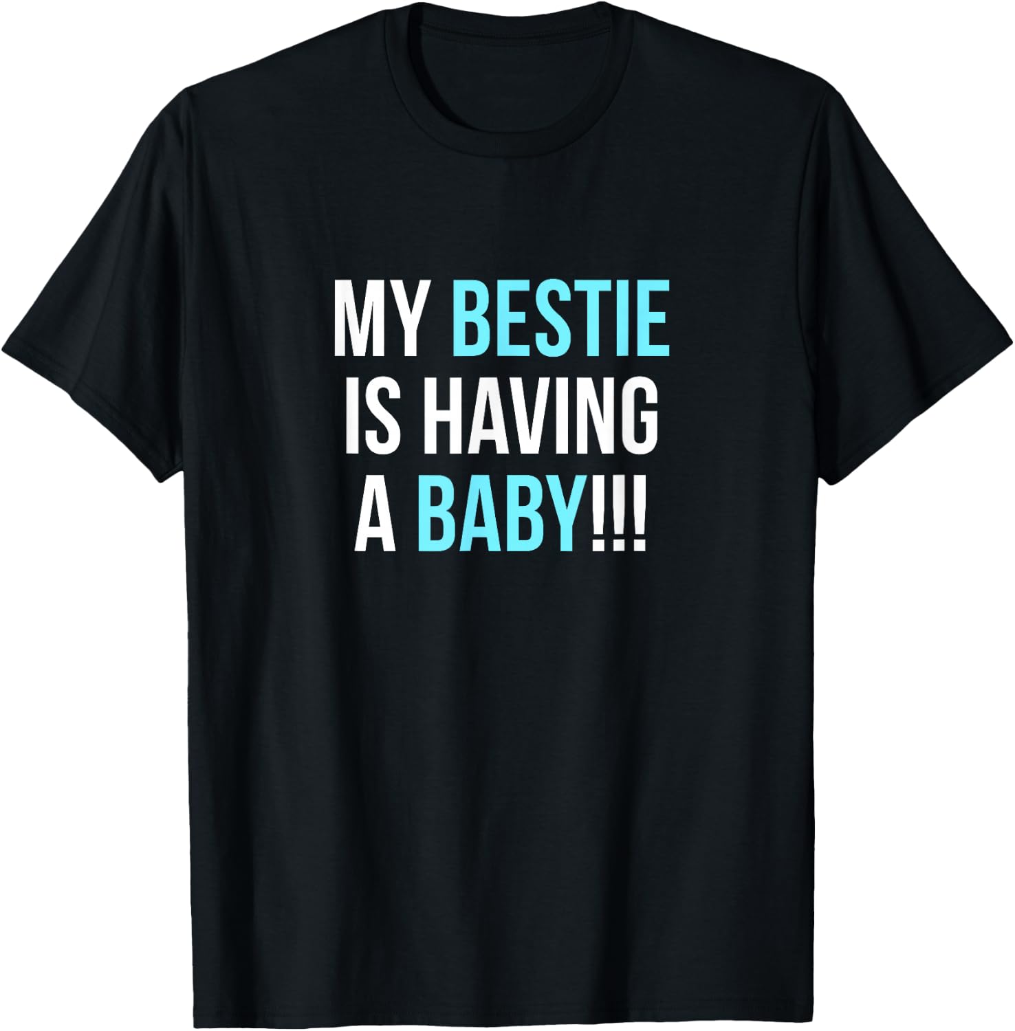 My Bestie is Having a Baby T-Shirt - T-Shirt | Black