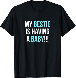 My Bestie is Having a Baby T-Shirt - T-Shirt | Black