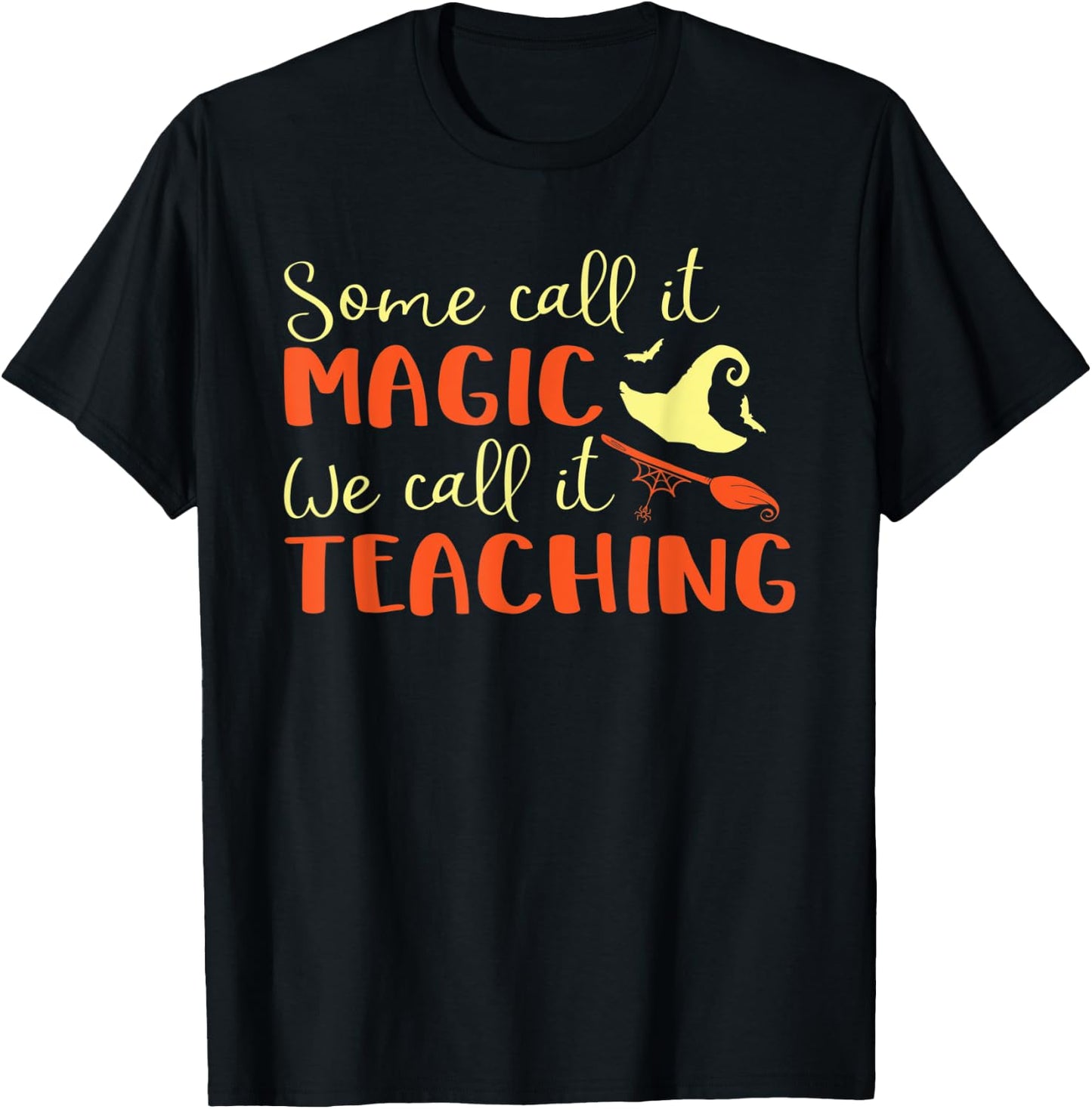 Some Call It Magic We Call It Teaching Halloween Teacher Women T-Shirt - T-Shirt | Black