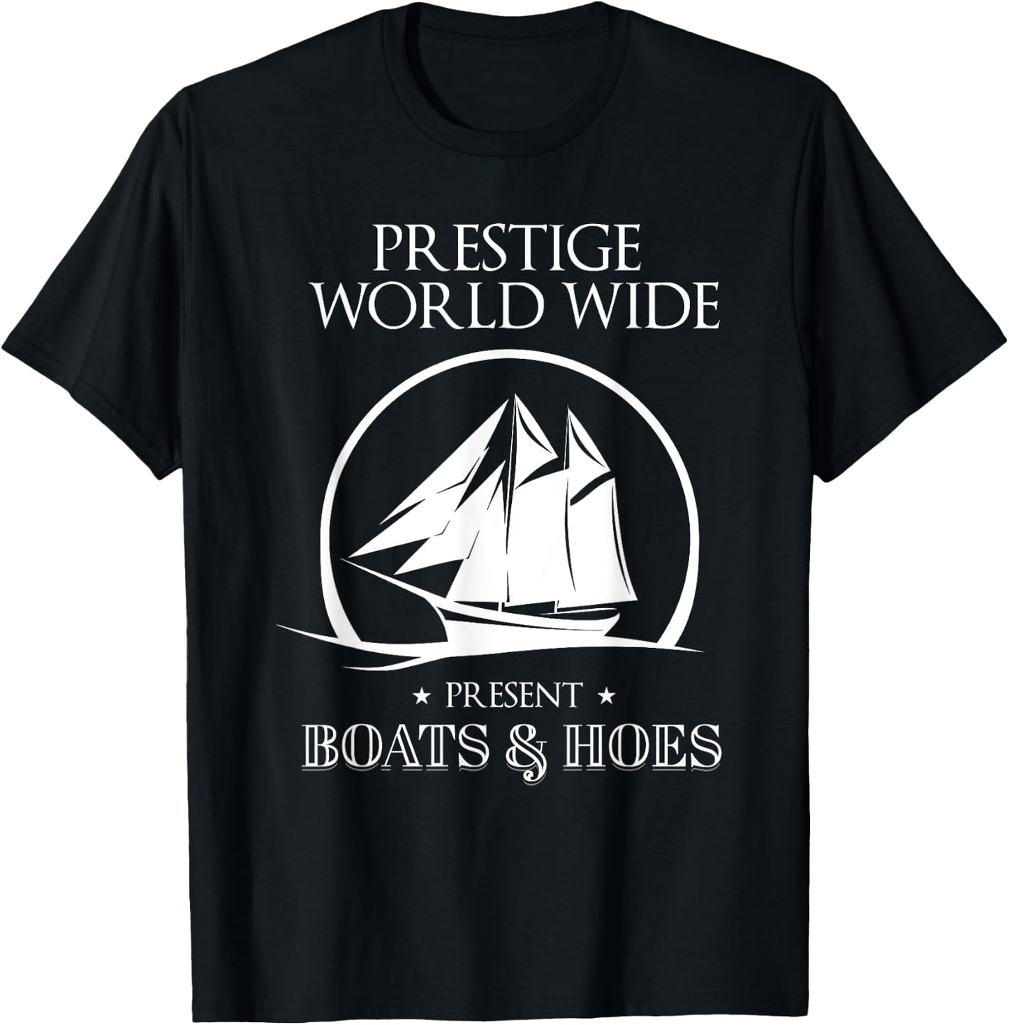 Prestige Worldwide Present Boats And Hoes Boat Lover T-Shirt - T-Shirt | Black