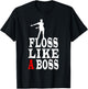 Floss Like a Boss Shirt T-Shirt - T-Shirt | Black