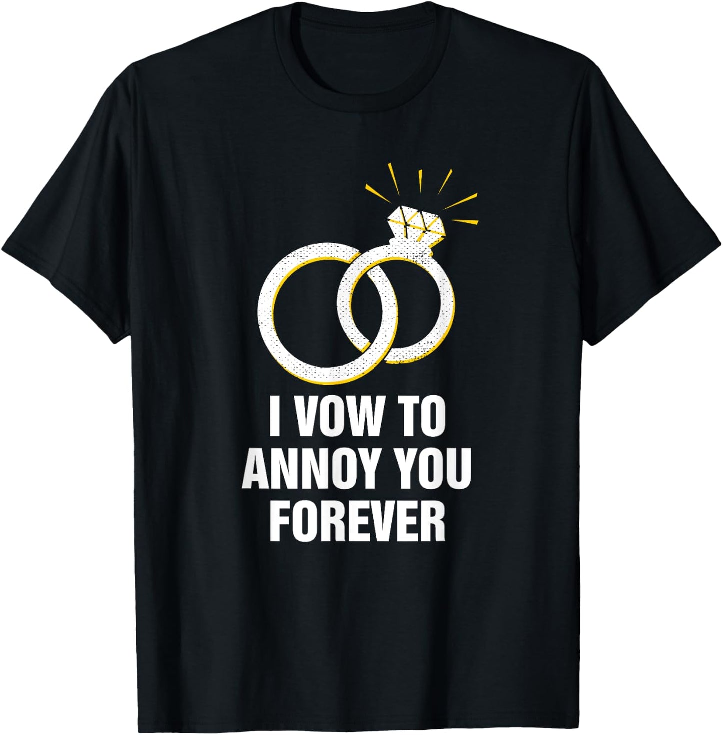 Vow to Annoy You Wedding Joke Bride and Groom Pun Sarcastic T-Shirt - T-Shirt | Black