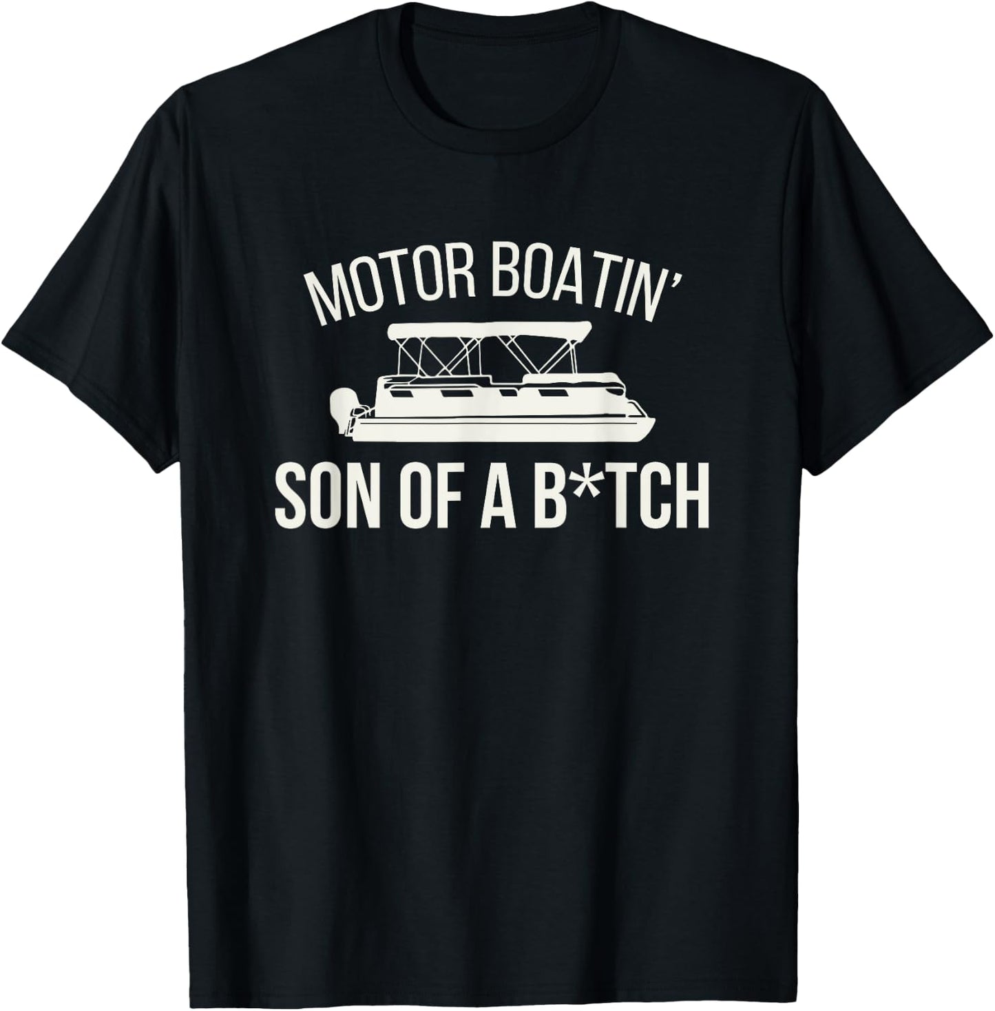 Motor Boatin' Son Of A B.tch Funny Boat Camping Adult Humor T-Shirt - T-Shirt | Black