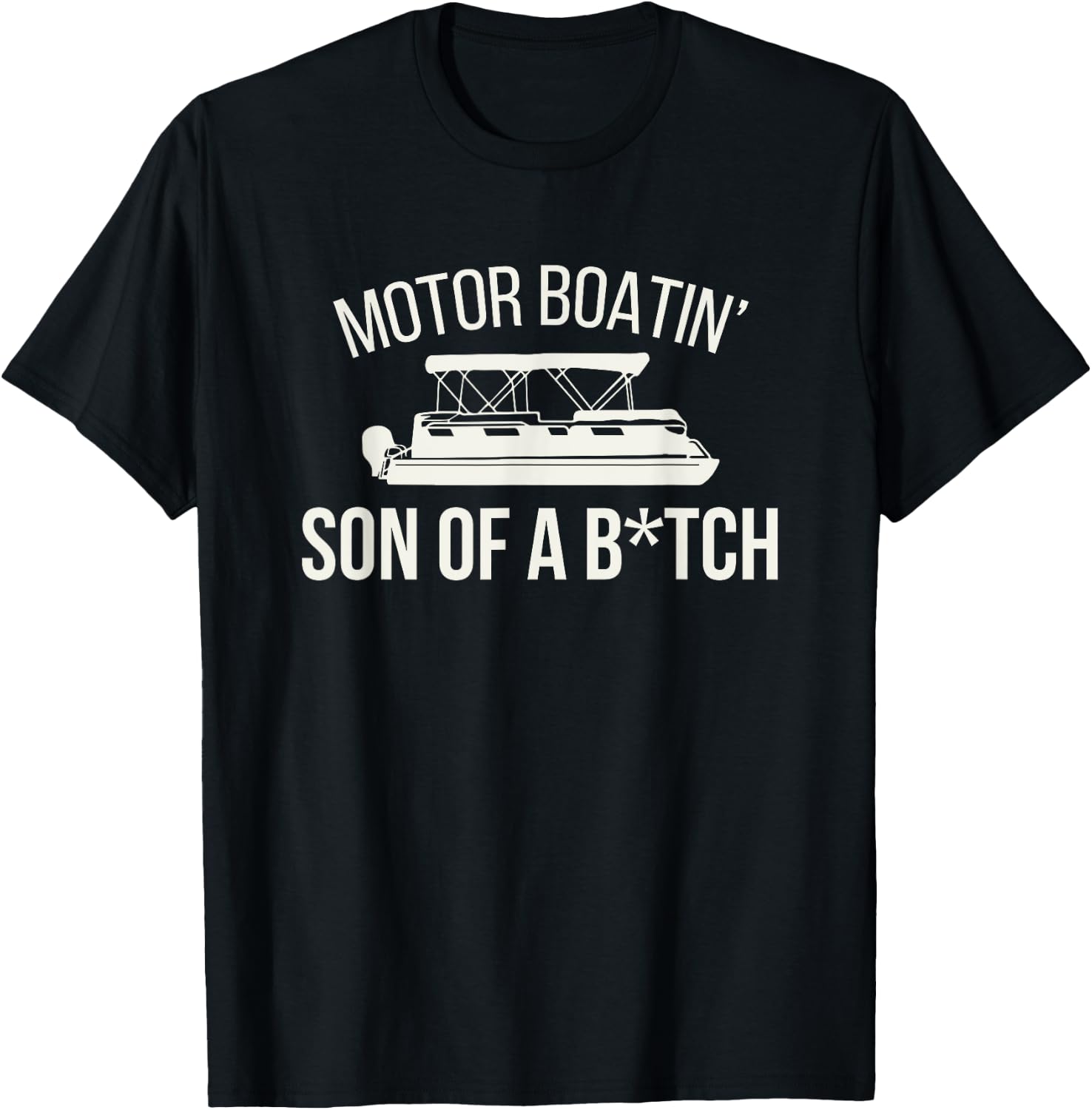 Motor Boatin' Son Of A B.tch Funny Boat Camping Adult Humor T-Shirt - T-Shirt | Black