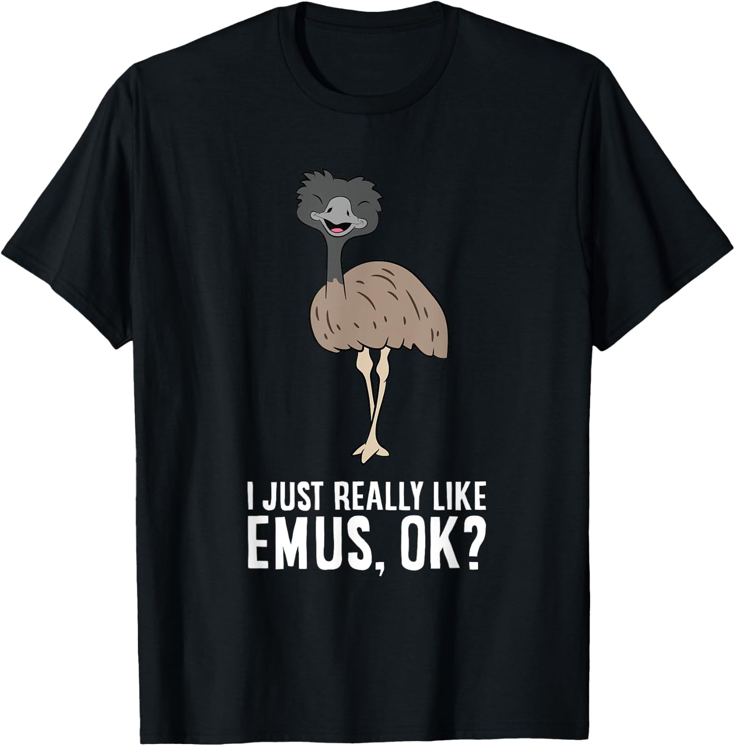 I Just Really Like Emus, Ok? Cute Emu Bird T-Shirt - T-Shirt | Black