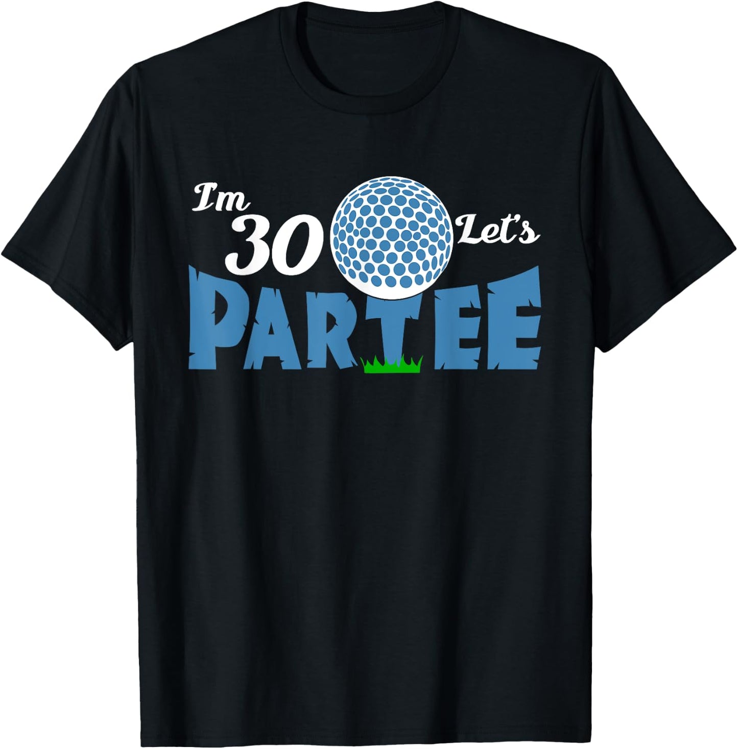 Ich bin 30 Let's Partee Golf 30 Year Old Golfer T-Shirt - T-Shirt | Black