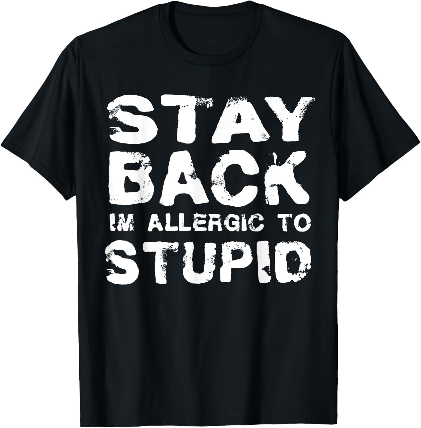 Funny Stay Back I'm Allergic To Stupid Sarcastic T-Shirt - T-Shirt | Black