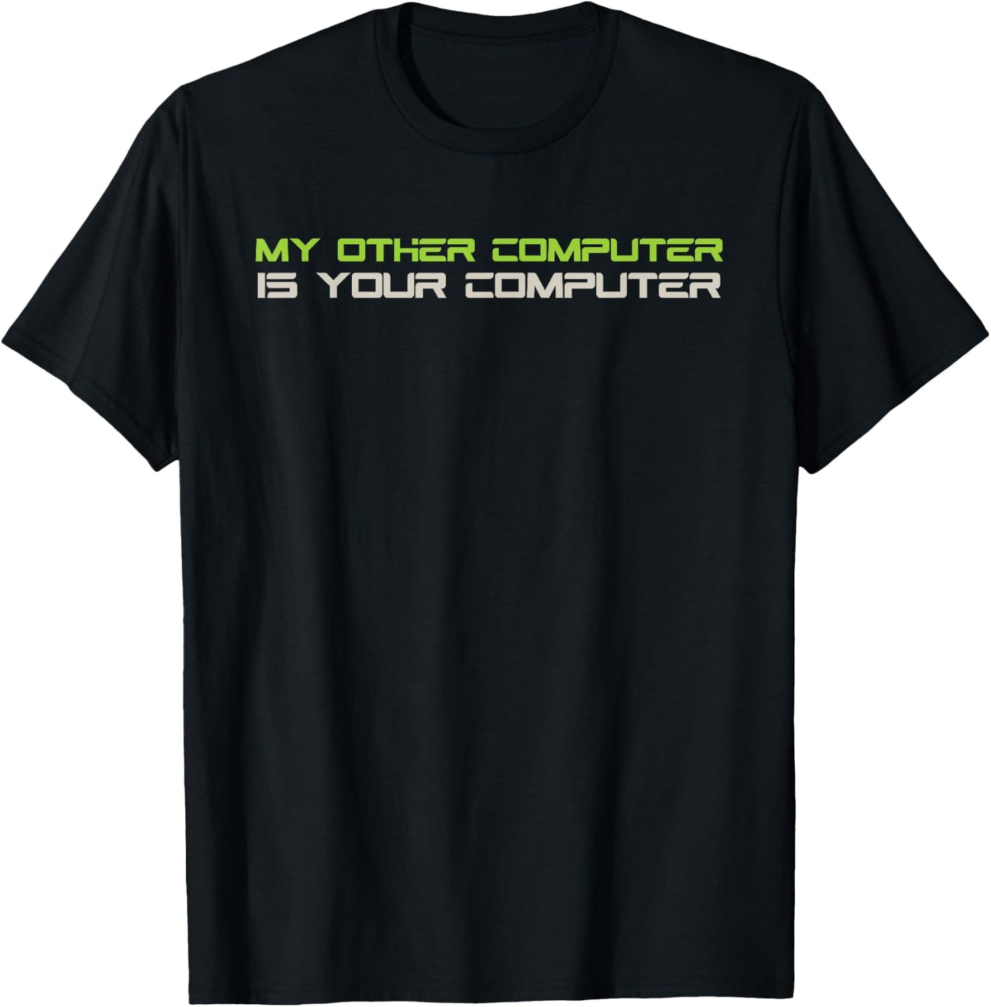 My Other Computer Is Your Computer T-Shirt - T-Shirt | Black