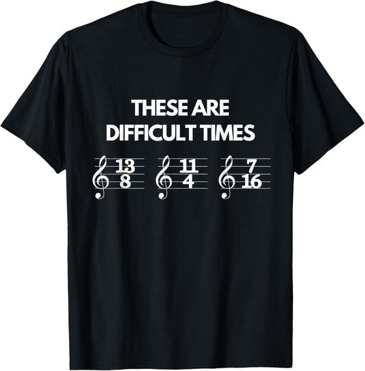 These are Difficult Times Music Sheet Band Orchestra Gift T-Shirt - T-Shirt | Black