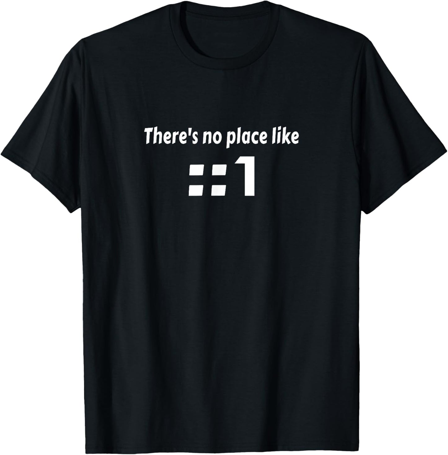 There's no place like: :1 IPv6 T-Shirt - T-Shirt | Black