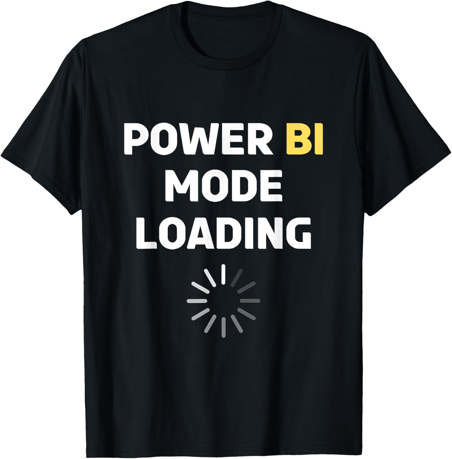 Power Bi Mode Loading Power Bi T Shirt Power Bi T-Shirt - T-Shirt | Black