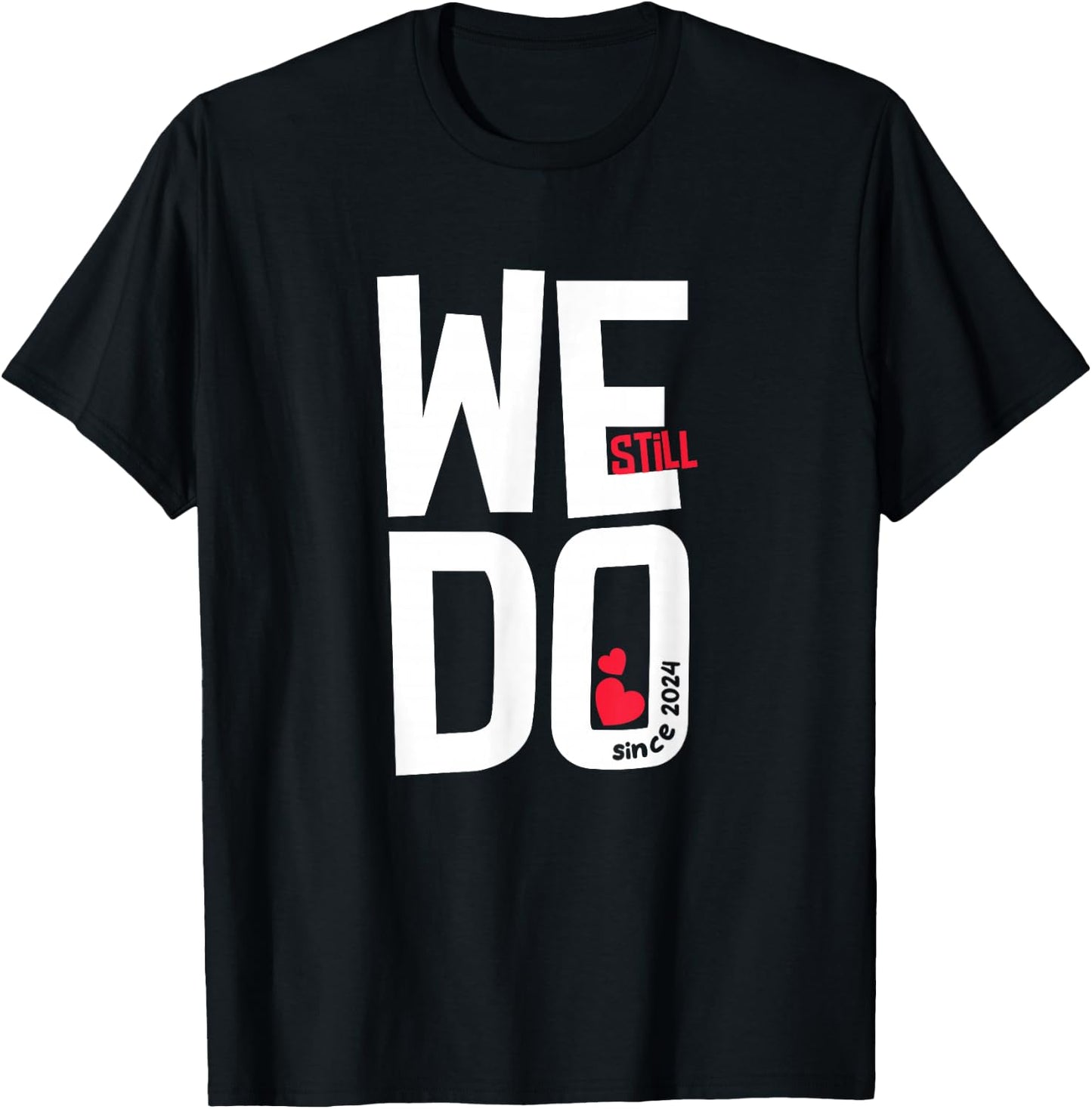 We Still Do Since 2024-2nd Wedding Anniversary T-Shirt - T-Shirt | Black
