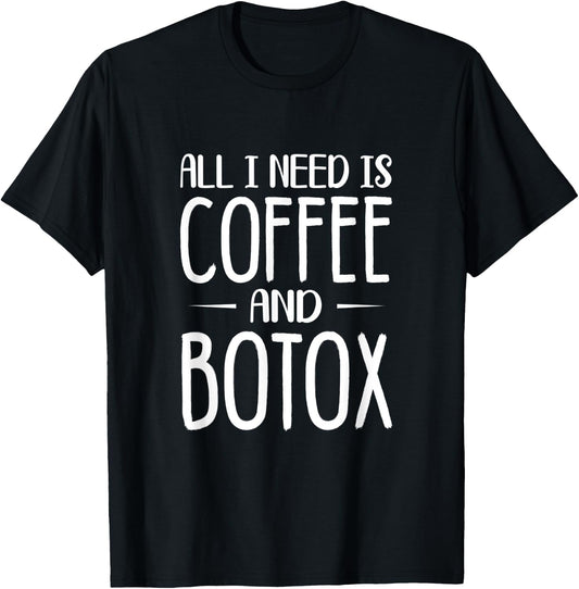 All I Need Is Coffee and Botox - Lip Filler Nurse Injector T-Shirt - T-Shirt | Black