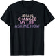 Jesus Changed My Life Ask Me How Christian Saying T-Shirt - T-Shirt | Black