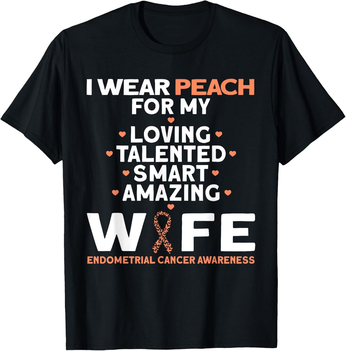 I Wear Peach For My Wife Endometrial Cancer T-Shirt - T-Shirt | Black