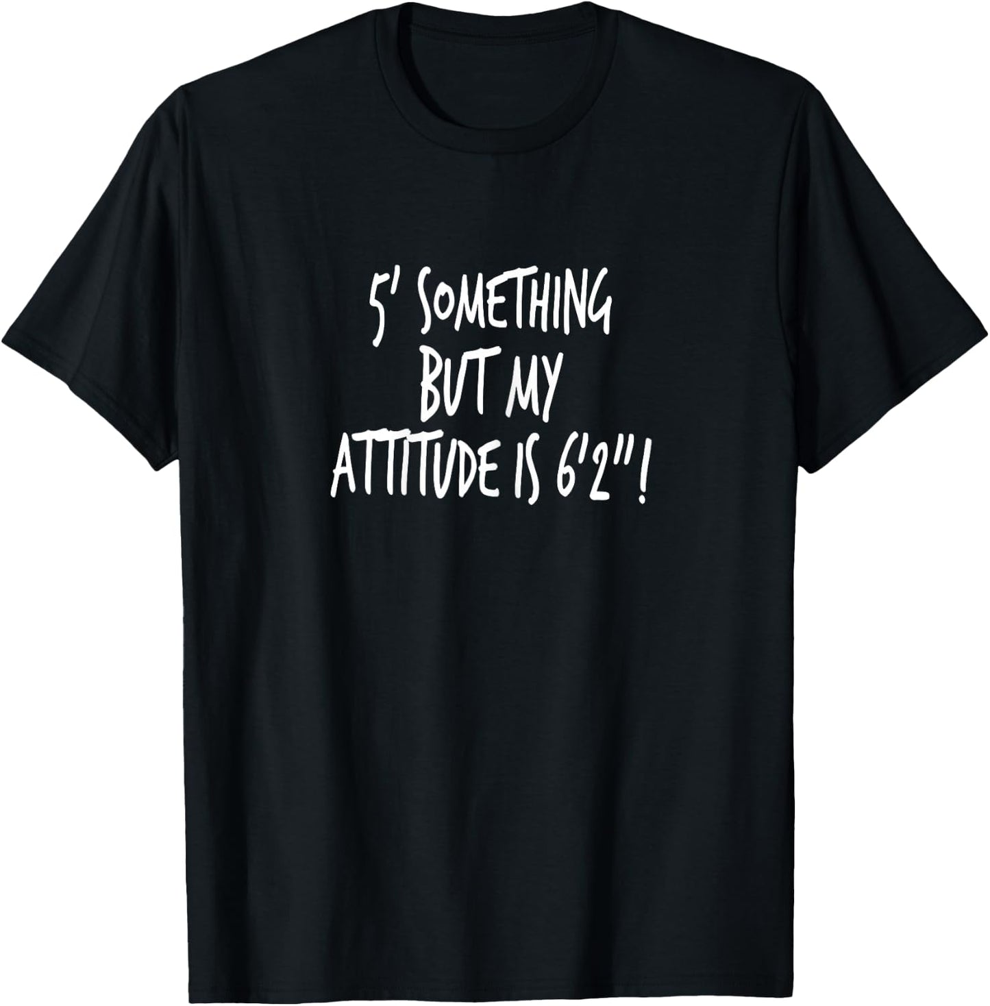 Something But My Attitude Is 6' T-Shirt - T-Shirt | Black