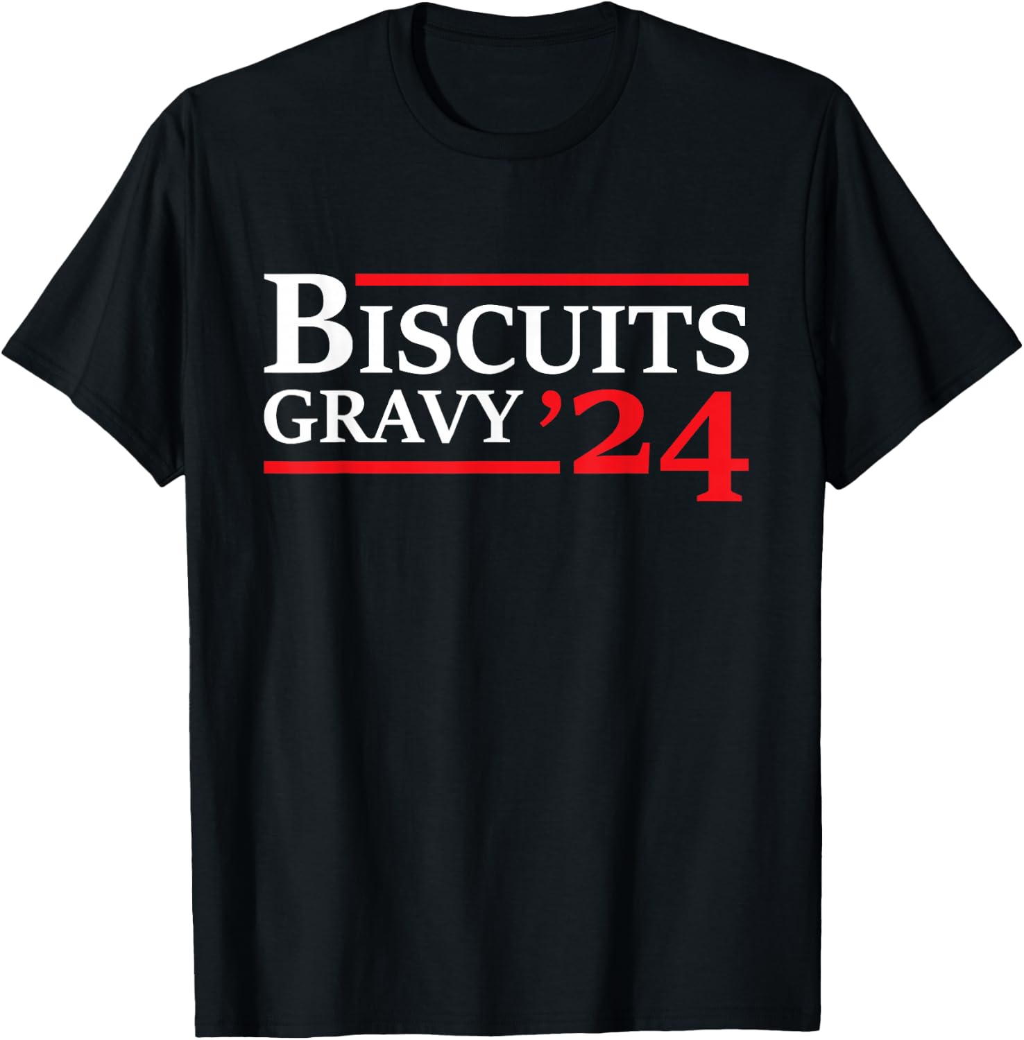 Biscuits Gravy 2024 - Presidential Election Food Breakfast T-Shirt - T-Shirt | Black