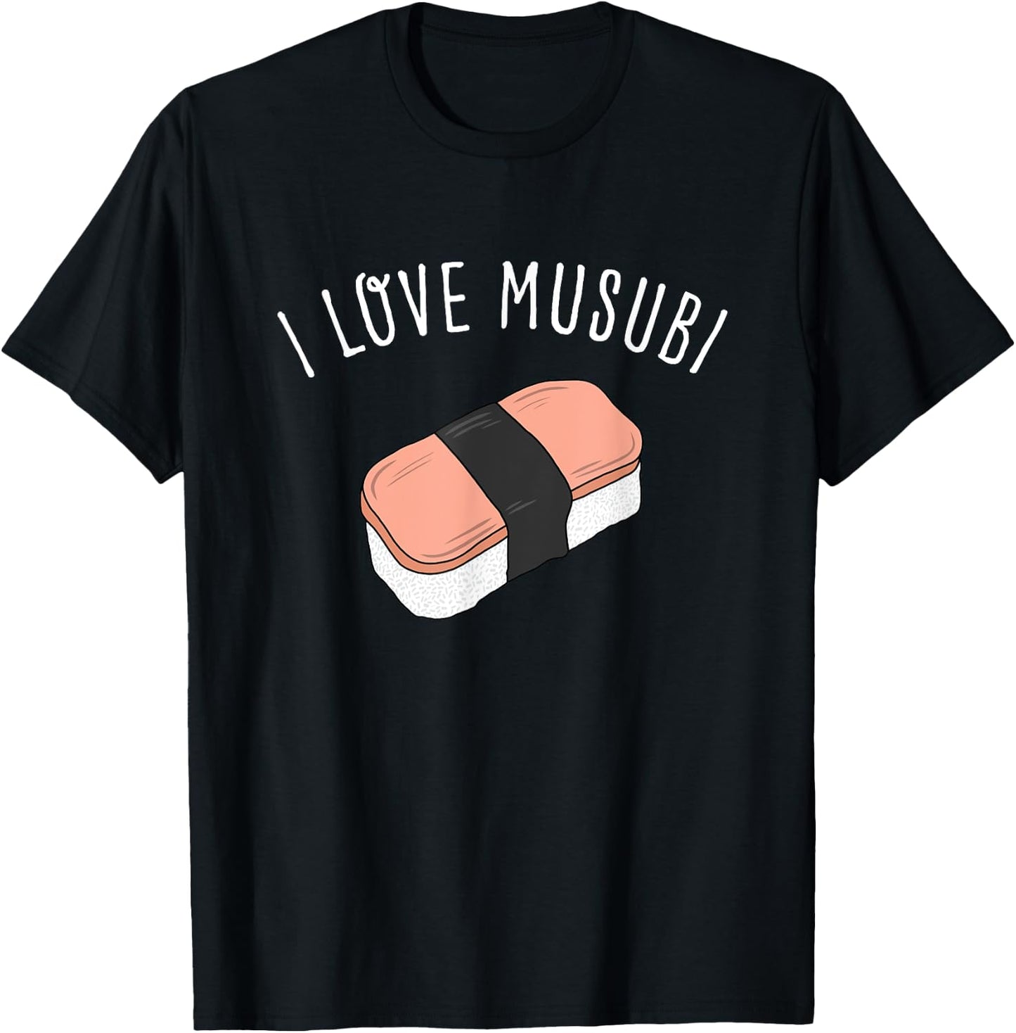 I Love Musubi Shirt Hawaiian Shirt Hawaii T Shirt T-Shirt - T-Shirt | Black