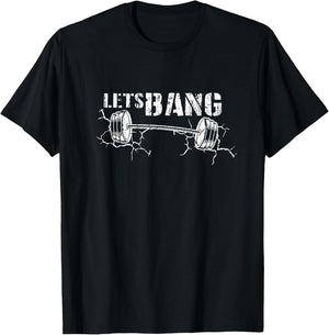 Lets Bang Funny Workout Gym lift Barbell Cracked Ground Gift T-Shirt - T-Shirt | Black