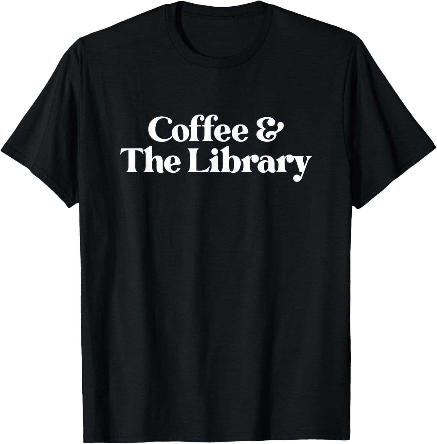 Coffee and The Library or Librarian or Women T-Shirt - T-Shirt | Black