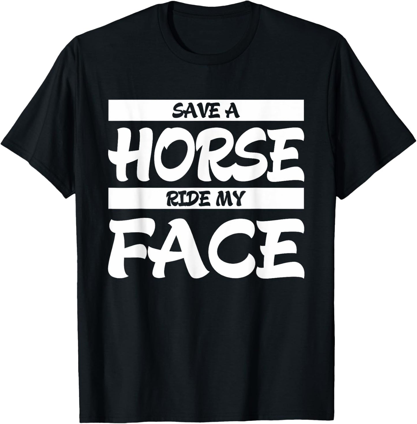 Save A Horse Ride My Face T-Shirt - T-Shirt | Black