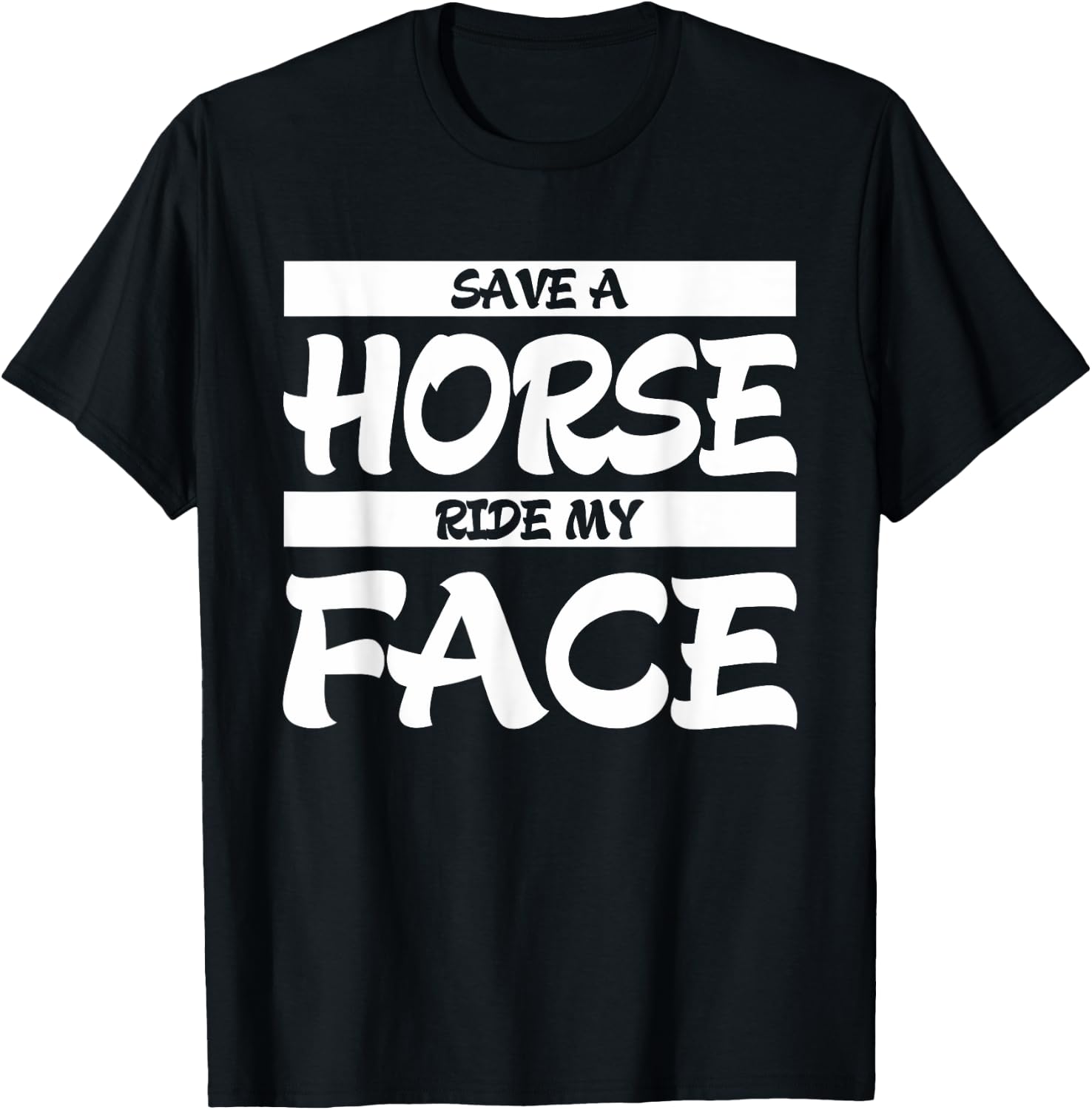 Save A Horse Ride My Face T-Shirt - T-Shirt | Black