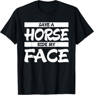Save A Horse Ride My Face T-Shirt - T-Shirt | Black