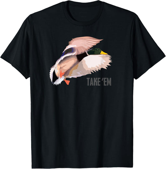 Drake Take 'Em - Duck Hunting Shirt by Committed Waterfowl T-Shirt - T-Shirt | Black