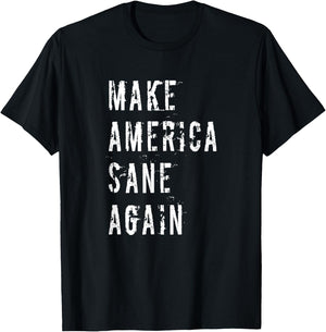 Make America Sane Again Political Protest 2020 Election T-Shirt - T-Shirt | Black