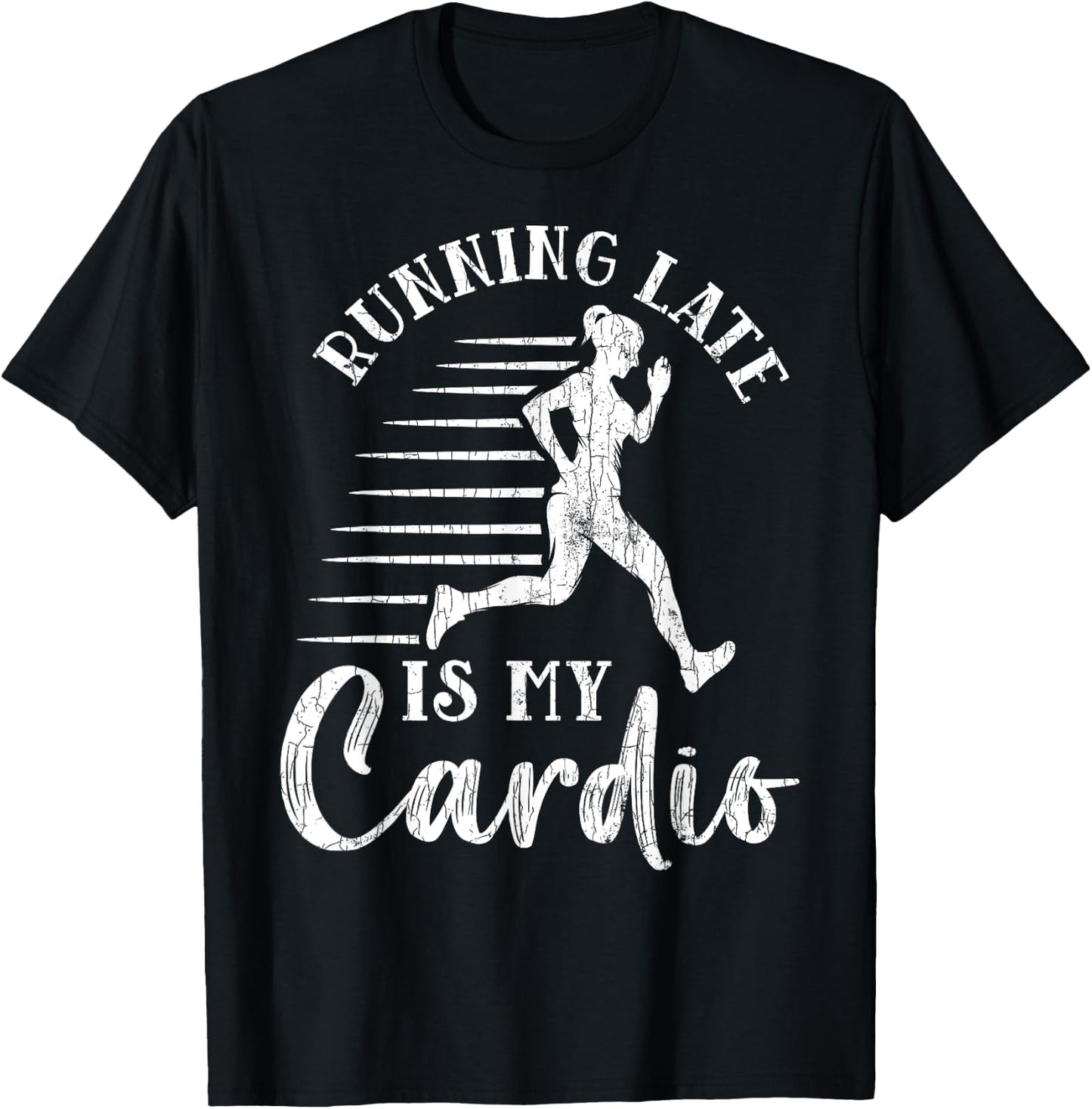 Running Late Is My Cardio Funny Gym Motivational Graphic T-Shirt - T-Shirt | Black