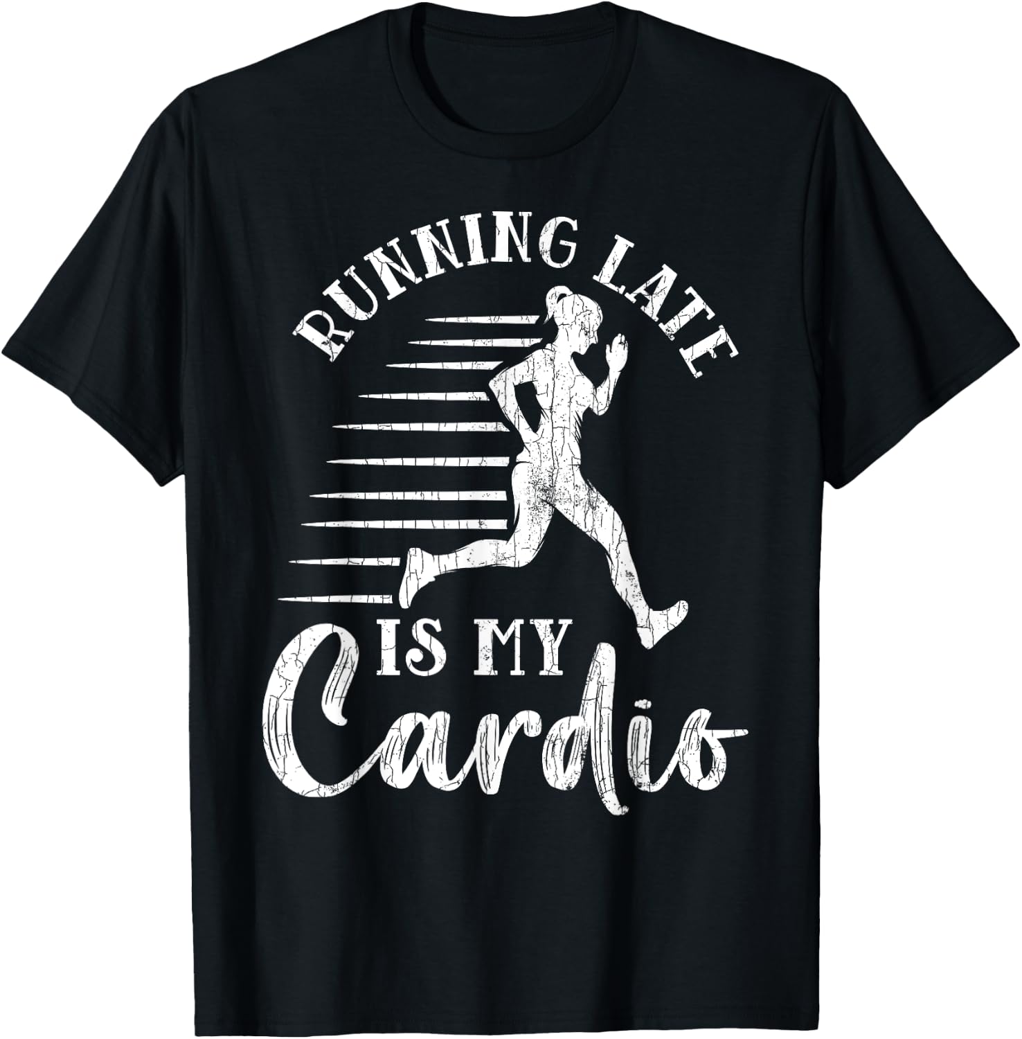 Running Late Is My Cardio Funny Gym Motivational Graphic T-Shirt - T-Shirt | Black