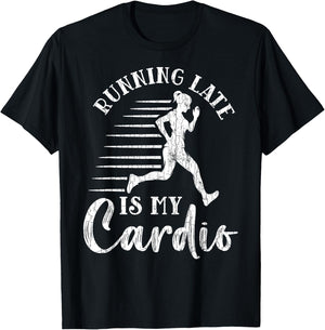 Running Late Is My Cardio Funny Gym Motivational Graphic T-Shirt - T-Shirt | Black