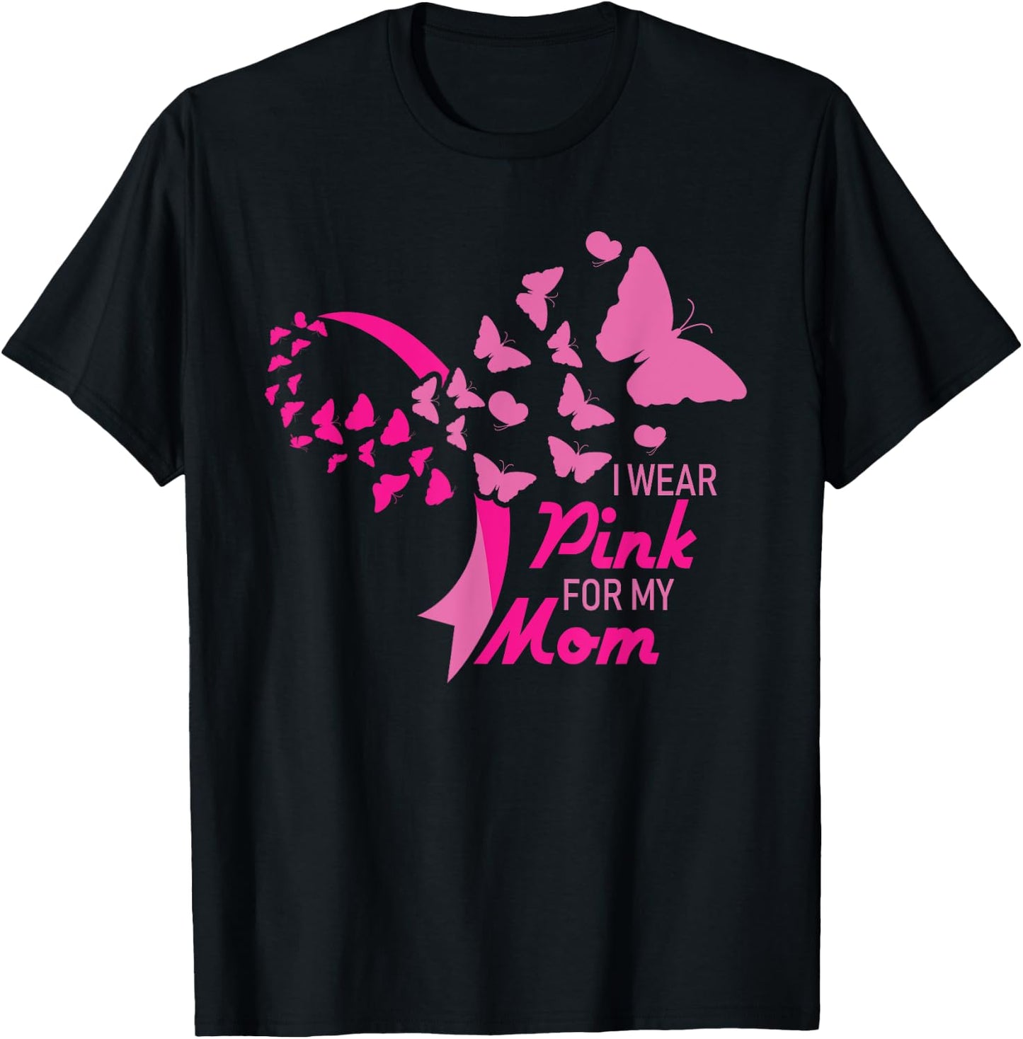 I Wear Pink for My Mom Breast Cancer Awareness Supporter T-Shirt - T-Shirt | Black