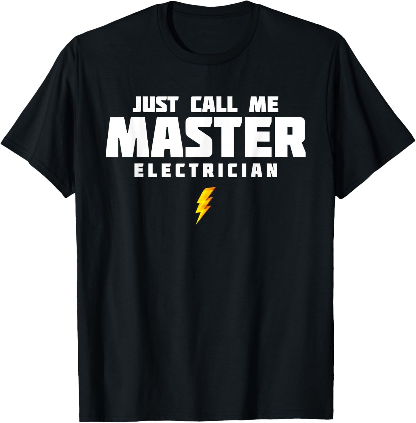 Just Call Me Master Electrician T-Shirt - T-Shirt | Black