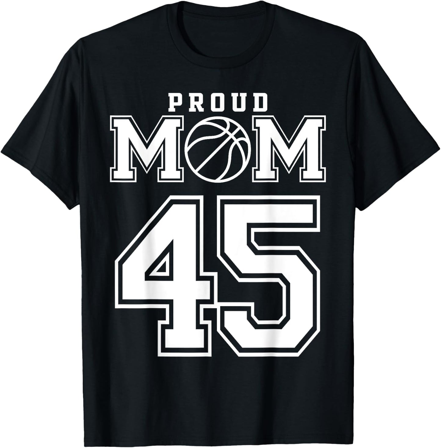 Number 45 Custom Proud Basketball Mom Personalized T-Shirt - T-Shirt | Black
